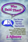 Who Said That? : The Stories Behind Familiar Expressions - eBook