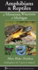 Amphibians & Reptiles of Minnesota, Wisconsin & Michigan : A Field Guide to All 77 Species & Subspecies - Book