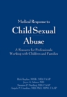Medical Response to Child Sexual Abuse : A Resource for Professionals Working with Children and Families - eBook
