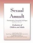 Sexual Assault Victimization Across the Life Span Second Edition Volume 2 : Evaluation of Children and Adults - eBook
