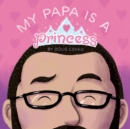 My Papa is a Princess - Book