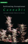 Cultivating Exceptional Cannabis : An Expert Breeder Shares His Secrets - eBook