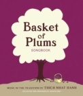 Basket of Plums Songbook : Music in the Tradition of Thich Nhat Hanh - Book