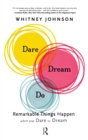 Dare, Dream, Do : Remarkable Things Happen When You Dare to Dream - Book