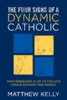 The Four Signs of A Dynamic Catholic : How Engaging 1% of Catholics Could Change the World - eBook