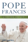 Pope Francis : A Living Legacy - eBook