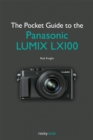 The Pocket Guide to the Panasonic LUMIX LX100 - eBook