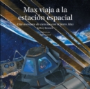 Max viaja a la estacion espacial : Una aventura de ciencias con el perro Max - Book