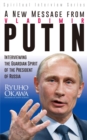 A New Message from Vladimir Putin : Interviewing the Guardian Spirit of the President of Russia - eBook