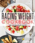 Racing Weight Cookbook : Lean, Light Recipes for Athletes - Book