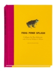 Ray Johnson and William S. Wilson: Frog Pond Splash : Collages by Ray Johnson with Texts by William S. Wilson - Book