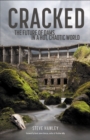Cracked : The Future of Dams in a Hot, Crazy World - Book