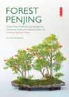 Forest Penjing : Enjoy the Miniature Landscape by Growing, Care and Appreciation of Chinese Bonsai Trees - Book