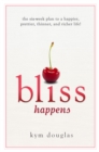 Bliss Happens : The Six-Week Plan to a Happier, Prettier, Thinner and Richer Life - eBook