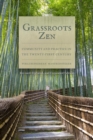 Grassroots Zen : Community and Practice in the Twenty-First Century - Book