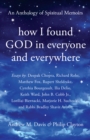 How I Found God in Everyone and Everywhere : An Anthology of Spiritual Memoirs - Book