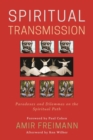 Spiritual Transmission : Paradoxes and Dilemmas on the Spiritual Path - Book