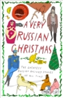 A Very Russian Christmas : The Greatest Russian Holiday Stories of All Time - eBook