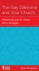 The Gay Dilemma and Your Church : Reaching Out to Those Who Struggle - eBook