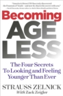 Becoming Ageless : The Four Secrets to Looking and Feeling Younger Than Ever - Book