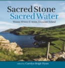 Sacred Stone, Sacred Water : Women Writers and Artists Encounter Ireland - Book