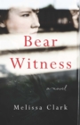 Bear Witness : A Novel - eBook
