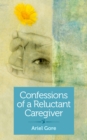 Confessions of a Reluctant Caregiver - eBook