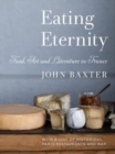 Eating Eternity: Food, Art and Literature in France - Book