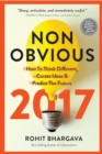Non-Obvious 2017 Edition : How To Think Different, Curate Ideas & Predict The Future - Book