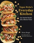 Vegan Richa's Everyday Kitchen : Epic Anytime Recipes with a World of Flavor - Book