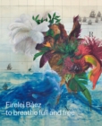 Firelei Baez: to breathe full and free - Book