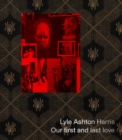 Lyle Ashton Harris: Our First and Last Love - Book