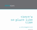 There's No Place Like Time : A Retrospective - Book