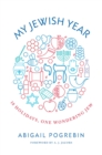 My Jewish Year : 18 Holidays, One Wondering Jew - eBook