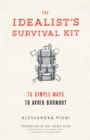 The Idealist's Survival Kit : 75 Simple Ways to Avoid Burnout - Book