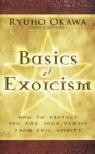 Basics of Exorcism : How to Protect You and Your Family from Evil Spirits - eBook