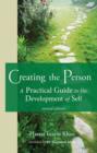 Creating the Person : A Practical Guide to the Development of Self - eBook
