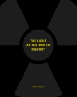The Light at the End of History : The Light at the End of History - Book
