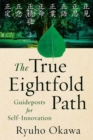 The True Eightfold Path : Guideposts for Self-Innovation - eBook