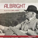 ALBRIGHT: : The Life and Times of John J. Albright - Book