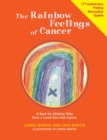 Rainbow Feelings of Cancer : A Book for Children Who Have a Loved One with Cancer - Book