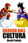 Dragon Ball Cultura Volumen 1: Origen - eBook