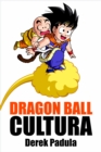 Dragon Ball Cultura Volumen 3 : Batalla - eBook