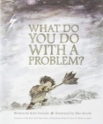What Do You Do with a Problem? - Book