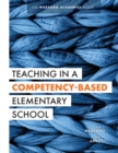 Teaching in a Competency-Based Elementary School : The Marzano Academies Model (Collaborative teaching strategies for competency-based education in elementary schools) - eBook