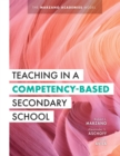 Teaching in a Competency-Based Secondary School : The Marzano Academies Model (Your Definitive Guide to Maximize the Potential of a Solid Competency-Based Education Framework) - eBook