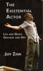 The Existential Actor : Life and Death, Onstage and Off - eBook