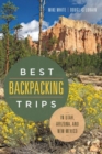 Best Backpacking Trips in Utah, Arizona, and New Mexico - eBook