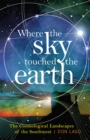Where the Sky Touched the Earth : The Cosmological Landscapes of the Southwest - Book