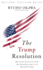 The Trump Resolution : Spiritual Interview with the Guardian Spirit of Donald Trump - eBook